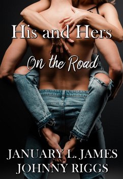 On the Road (His and Hers, #1) (eBook, ePUB) - James, January L.; Riggs, Johnny