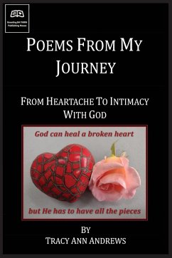 Poems From My Journey - From Heartache to Intimacy with God - Andrews, Tracy A