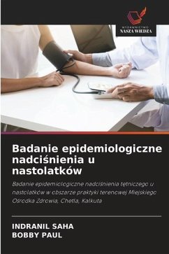 Badanie epidemiologiczne nadci¿nienia u nastolatków - Saha, Indranil;Paul, Bobby