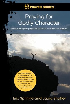 40 Day Prayer Guides - Praying for Godly Character - Sprinkle, Eric; Shaffer, Laura