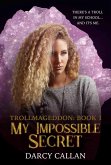 My Impossible Secret (Trollmageddon, #1) (eBook, ePUB)