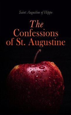 The Confessions of St. Augustine (eBook, ePUB) - Hippo, Saint Augustine Of