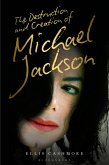 The Destruction and Creation of Michael Jackson (eBook, PDF)