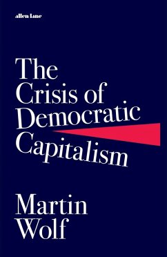 The Crisis of Democratic Capitalism (eBook, ePUB) - Wolf, Martin