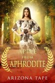 Apple From Aphrodite (Queens Of Olympus, #3) (eBook, ePUB) Apple From Aphrodite (Queens Of Olympus, #3) (eBook, ePUB)