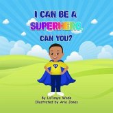 I Can Be a Superhero, Can You? (eBook, ePUB)
