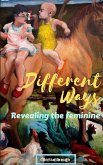 Different Ways: Revealing the Feminine (eBook, ePUB)