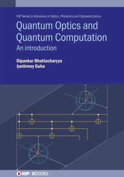 Quantum Optics and Quantum Computation (eBook, ePUB) - Bhattacharyya, Dipankar; Guha, Jyotirmoy