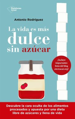 La vida es más dulce sin azúcar (eBook, ePUB) - Rodríguez, Antonio