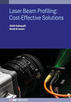 Laser Beam Profiling: Cost-Effective Solutions (eBook, ePUB) - Kallepalli, Akhil; James, David B