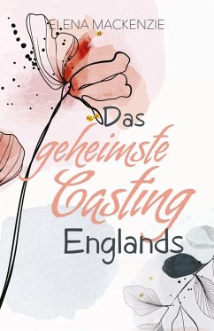 Das geheimste Casting Englands (eBook, ePUB) - Mackenzie, Elena
