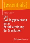 Das Zwillingsparadoxon unter Berücksichtigung der Gravitation (eBook, PDF)