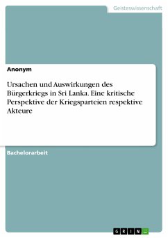 Ursachen und Auswirkungen des Bürgerkriegs in Sri Lanka. Eine kritische Perspektive der Kriegsparteien respektive Akteure (eBook, PDF)