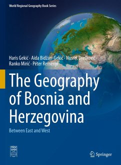 The Geography of Bosnia and Herzegovina (eBook, PDF) - Gekić, Haris; Bidžan-Gekić, Aida; Drešković, Nusret; Mirić, Ranko; Reményi, Péter