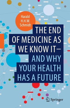 The end of medicine as we know it - and why your health has a future (eBook, PDF) - Schmidt, Harald H.H.W.