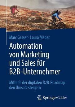 Automation von Marketing und Sales für B2B-Unternehmer (eBook, PDF) - Gasser, Marc; Mäder, Laura