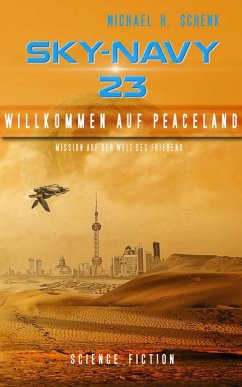 Sky-Navy 23 - Willkommen auf Peaceland (eBook, ePUB) - Schenk, Michael