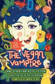 The Vegan Vampire and other Fantastic Fiction (eBook, ePUB) The Vegan Vampire and other Fantastic Fiction (eBook, ePUB)