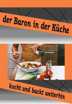 Der Baron in der Küche kocht und bäckt weiter (eBook, ePUB) - Brodmann, Baron Chris