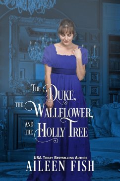 Cover The Duke, The Wallflower, and the Holly Tree (Christmas Wallflowers, #6) (eBook, ePUB)