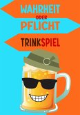 Wahrheit oder Pflicht   Trinkspiel (eBook, ePUB)