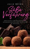 Süße Verführung Erotische Kurzgeschichten Sexgeschichten Sex Erotik ab 18 Deutsch (eBook, ePUB)
