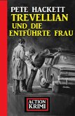 Trevellian und die entführte Frau: Action Krimi (eBook, ePUB) Trevellian und die entführte Frau: Action Krimi (eBook, ePUB)