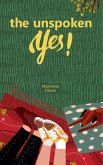 The Unspoken Yes! (eBook, ePUB) The Unspoken Yes! (eBook, ePUB)