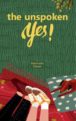 The Unspoken Yes! (eBook, ePUB) - Dawar, Manmeet