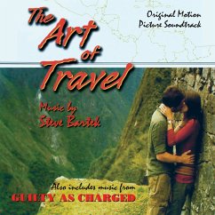 Art Of Travel/Guilty As Charged: Original Soundtra - Bartek,Steve