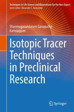 Isotopic Tracer Techniques in Preclinical Research (eBook, PDF) - Ganapathy-Kanniappan, Shanmugasundaram