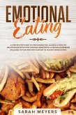 Emotional Eating: A Step-By-Step Guide to Stop Overeating. Nourish a Healthy Relationship with Food Through Meditation. A Proven Workbook Included to Plan and Win Your Battle Against Binge Eating (eBook, ePUB)