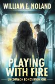 Playing with Fire (Uncommon Bonds, #1) (eBook, ePUB)