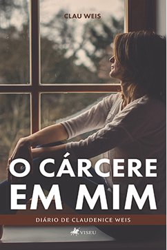 O cárcere em mim (eBook, ePUB) - Weis, Clau