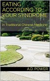 Eating According to your Syndrome in Traditional Chinese Medicine (Food, Diet, and Vitamins) (eBook, ePUB)