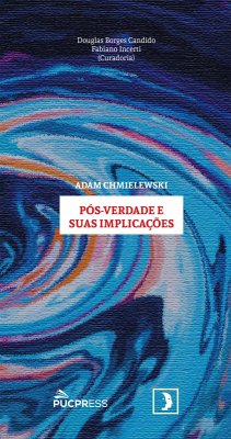 Pós-verdade e suas implicações (eBook, ePUB) - Chmielewski, Adam J.; Candido, Douglas Borges; Incerti, Fabiano