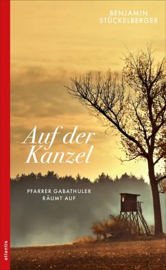 Auf der Kanzel / Pfarrer Gabathuler Bd.1 (eBook, ePUB) - Stückelberger, Benjamin