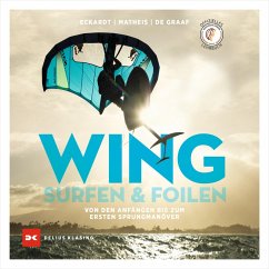 Wingsurfen & Wingfoilen (eBook, ePUB) - Eckardt, Gordon H.; Bernd Matheis; Swen de Graaf