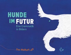 Hunde im Futur. Das Malheft - Rieder, Susanna;Rieder, Johannes