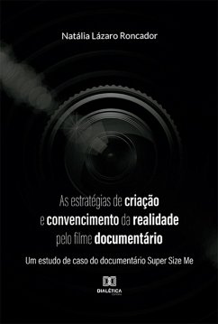 As estratégias de criação e convencimento da realidade pelo filme documentário (eBook, ePUB) - Roncador, Natália Lázaro