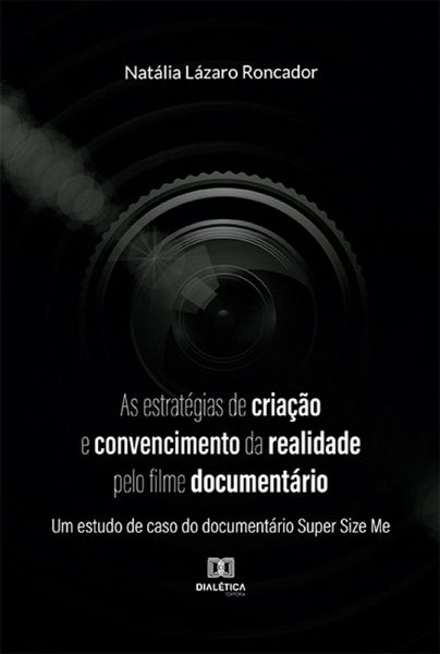 As estratégias de criação e convencimento da realidade pelo filme documentário (eBook, ePUB)