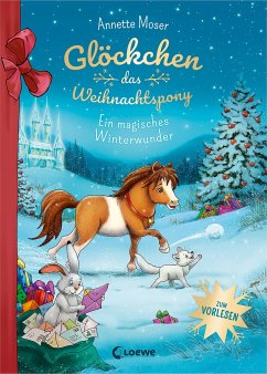 Glöckchen, das Weihnachtspony - Ein magisches Winterwunder - Moser, Annette