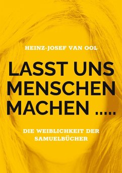 Lasst uns Menschen machen ..... (eBook, ePUB) - Ool, Heinz-Josef van
