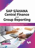 SAP S/4HANA Central Finance and Group: Integrate SAP S/4HANA ERP Systems into Your Financial Data and Workflows for More Agility (English Edition): (eBook, ePUB)
