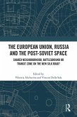 The European Union, Russia and the Post-Soviet Space (eBook, ePUB)