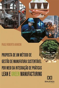 Proposta de um método de gestão de manufatura sustentável por meio da integração de práticas Lean e Green Manufacturing (eBook, ePUB) - Avancini, Paulo Roberto