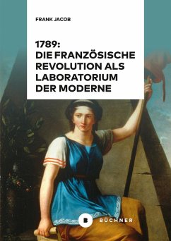 1789: Die Französische Revolution als Laboratorium der Moderne (eBook, PDF) - Jacob, Frank