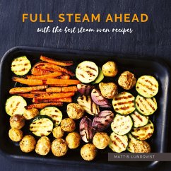 Full Steam Ahead with the best steam oven recipes - Lundqvist, Mattis