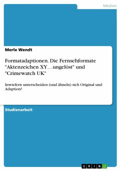 Formatadaptionen. Die Fernsehformate &quote;Aktenzeichen XY…ungelöst&quote; und &quote;Crimewatch UK&quote; (eBook, PDF)