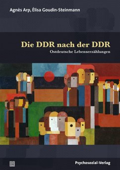 Die DDR nach der DDR - Arp, Agnès;Goudin-Steinmann, Élisa